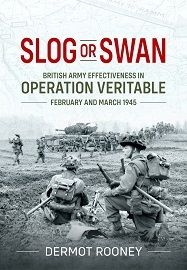 Slog or Swan: British Army Effectiveness in Operation Veritable, February & March 1945