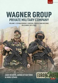  WAGNER GROUP – PRIVATE MILITARY COMPANY: Volume 1 – Establishment, Purpose, Profile and Historic Relevance 2013-2023