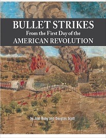  BULLET STRIKES FROM THE FIRST DAY OF THE AMERICAN REVOLUTION