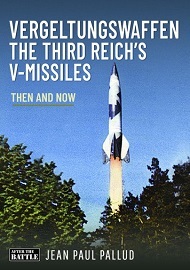  VERGELTUNGSWAFFEN: The Third Reich's V-Missiles – Then and Now