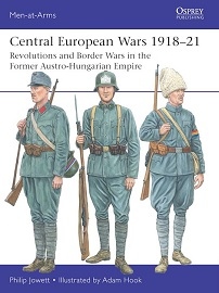  563 CENTRAL EUROPEAN WARS 1918-21: Revolutions and Border Wars in the Former Austro-Hungarian Empire