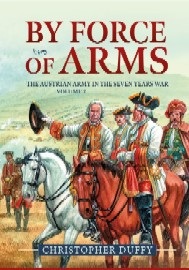  BY FORCE OF ARMS: The Austrian Army in the SYW – Volume 2