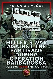 Hitler's War Against the Partisans During Operation Barbarossa: June 1941 to the Spring of 1942