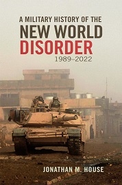 A MILITARY HISTORY OF THE New WORLD DISORDER: 1989-2022
