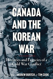  CANADA AND THE KOREAN WAR: Histories and Legacies of a Cold War Conflict