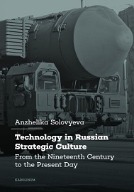  TECHNOLOGY IN RUSSIAN STRATEGIC CULTURE: From the Nineteenth Century to the Present Day