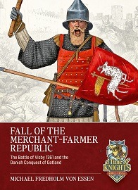  FALL OF THE MERCHANT-FARMER REPUBLIC: The Battle of Visby 1361 and the Danish Conquest of Gotland