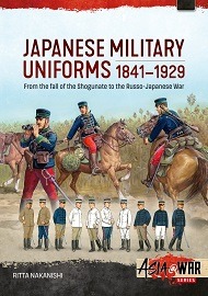  JAPANESE MILITARY UNIFORMS 1841-1929: From the fall of the Shogunate to the Russo-Japanese War