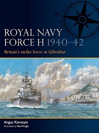 014 ROYAL NAVY FORCE H 1940-42: Britain's strike force at Gibraltar