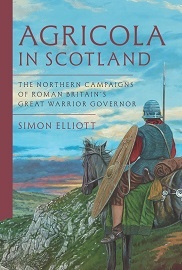  AGRICOLA IN SCOTLAND: The Northern Campaigns of Roman Britain's Great Warrior Governor