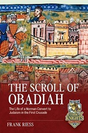  THE SCROLL OF OBADIAH: The Life of a Norman Convert to Judaism in the First Crusade