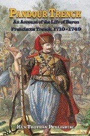  PANDOUR TRENCK: An Account of the Life of Baron Franciscus Trenck, 1710-1749