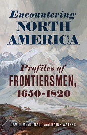  ENCOUNTERING NORTH AMERICA: Profiles of Frontiersmen, 1650-1820