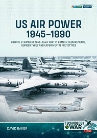  U.S. AIR POWER 1945-1990 VOLUME 2, PART 2: Bombers 1945-1949 – Bomber Requirements, Bomber Types and Experimental Prototypes