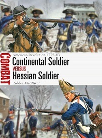  83 CONTINENTAL SOLDIER VS HESSIAN SOLDIER: American Revolution 1775-83
