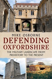  DEFENDING OXFORDSHIRE: The Military Landscape from Prehistory to the Present