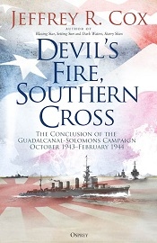  DEVIL'S FIRE, SOUTHERN CROSS: The Conclusion of the Guadalcanal-Solomons Campaign, October 1943-February 1944