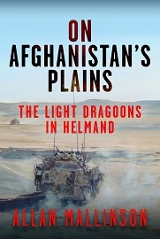  ON AFGHANISTAN'S PLAINS: The Light Dragoons in Helmand 2006-2012