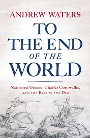  TO THE END OF THE WORLD: Nathanael Greene, Charles Cornwallis, and the Race to the Dan