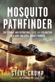  MOSQUITO PATHFINDER: The Combat and Operations, Loss and Excavation of a WWII Low-Level Target Marker