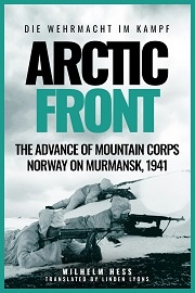  ARCTIC FRONT: The Advance of Mountain Corps Norway on Murmansk, 1941