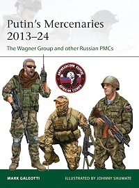  265 PUTIN'S MERCENARIES, 2013-24: The Wagner Group and other Russian PMCs