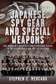  JAPANESE SPY GEAR AND SPECIAL WEAPONS: How Noborito's Scientists and Technicians Served in the Second World War and the Cold War