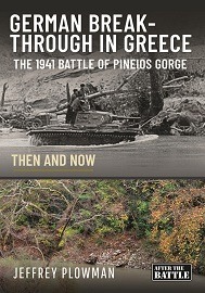  GERMAN BREAKTHROUGH IN GREECE: The 1941 Battle of Pineios Gorge – Then and Now
