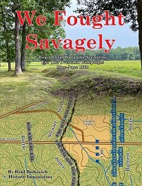  WE FOUGHT SAVAGELY: Regimental Wargame Scenarios For The Overland Campaign: May-June 1864