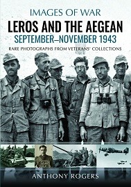  LEROS AND THE AEGEAN: September &ndash; November 1943 &ndash; Images of War Series