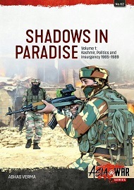  SHADOWS IN PARADISE, VOLUME 1: Kashmir, Politics and Insurgency, 1965-1989