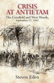  CRISIS AT ANTIETAM: The Cornfield and West Woods, September 17, 1862