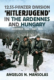  12.SS PANZER DIVISION 'HITERLJUGEND' IN THE ARDENNES AND HUNGRY: December 1944 - May 1945