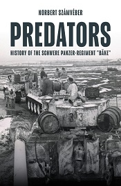  PREDATORS: History of the Schwere Panzer-Regiment 'Bake,' January-February 1944