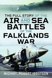  THE FULL STORY OF THE AIR AND SEA BATTLES OF THE FALKLANDS WAR