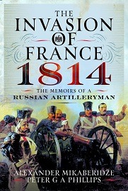  THE INVASION OF FRANCE, 1814: The Memoirs of a Russian Artilleryman
