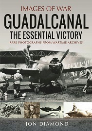  GUADALCANAL: The Essential Victory &ndash; Images of War Series