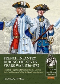  FRENCH INFANTRY DURING THE SEVEN YEARS WAR 1756-1763: Volume 2 Regimental Distinctions and Colours Part Two: French Regiments No.75 to No.105, and Foreign Regiments