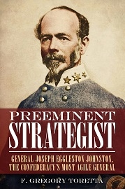  PREEMINENT STRATEGIST: General Joseph Eggleston Johnston, The Confederacy's Most Agile General