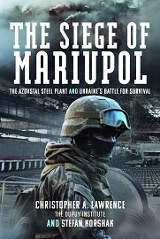  THE SIEGE OF MARIUPOL: The Azovstal Steel Plant and Ukraine's Battle for Survival
