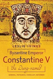  BYZANTINE EMPEROR CONSTANTINE V, 'THE DUNG-NAMED': General, Patriarch, Iconoclast, Reformer