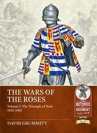  WARS OF THE ROSES VOLUME 1: The Triumph of York 1455-1461