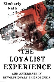  THE LOYALIST EXPERIENCE AND AFTERMATH IN REVOLUTIONARY PHILADELPHIA