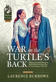  WAR ON THE TURTLE'S BACK: Indigenous Peoples During the Period of the Seven Years War in North America, 1752-1766