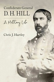  CONFEDERATE GENERAL D. H. HILL: A Military Life