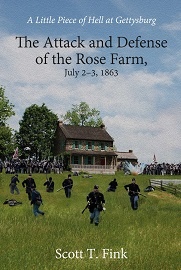  A LITTLE PIECE OF HELL AT GETTYSBURG: The Attack and Defense of the Rose Farm, July 2-3, 1863