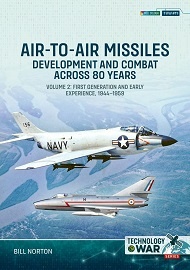  AIR-TO-AIR MISSILES, VOLUME 2: Development and Combat Across 80 Years. First Generation and Early Experiences, 1944-1967