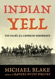  INDIAN YELL: The Heart of an American Insurgency