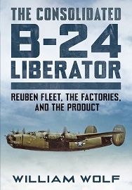  THE CONSOLIDATED B-25 LIBERATOR: Reuben Fleet, the Factories, and the Product