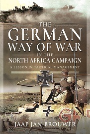  THE GERMAN WAY OF WAR IN THE NORTH AFRICA CAMPAIGN: A Lesson in Tactical Management